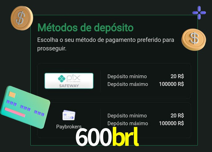 O cassino 600brl oferece uma grande variedade de métodos de pagamento